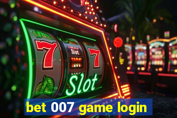 bet 007 game login